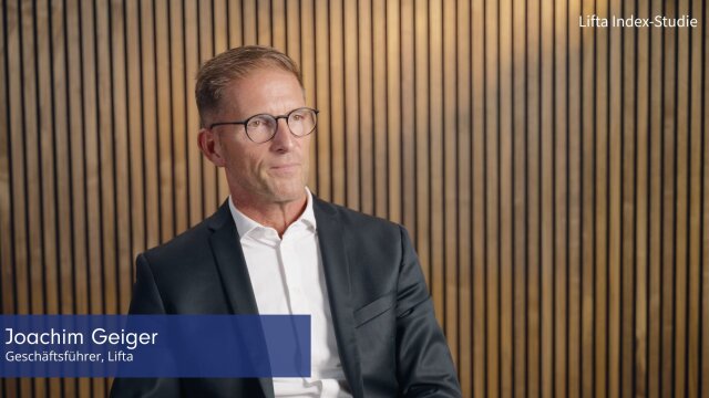 Joachim Geiger, Geschäftsführer der Lifta GmbH, zur Motivation der Studie